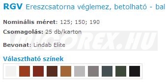 Lindab Rainline ereszcsatorna rendszer RGV Ereszcsatorna véglemez jellemzők: